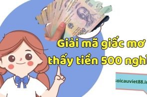 Nằm mơ thấy tiền 500 nghìn đánh đề con gì may mắn?