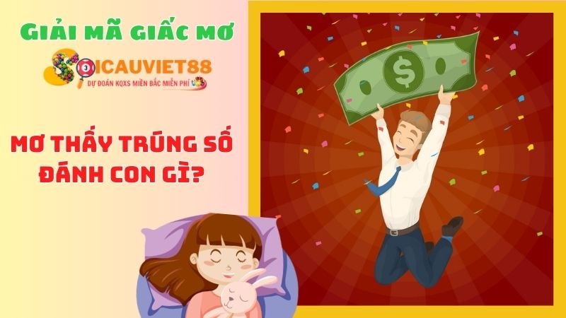 Mơ thấy trúng số đánh con gì?