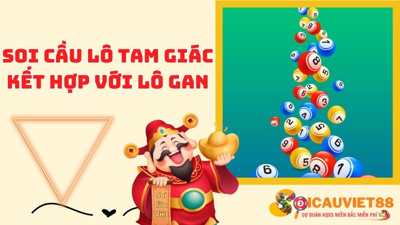 Soi cầu lô tam giác kết hợp với lô gan