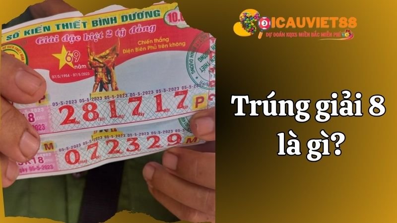 Trúng giải 8 là gì?