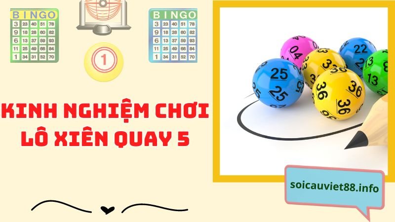 Kinh nghiệm chơi lô xiên quay 5 bách phát bách trúng