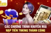 Lý do nên nạp tiền vào 79King – Cơ hội lớn để chinh phục mọi thử thách