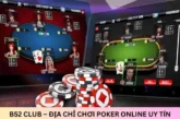 B52 Club – Địa Chỉ Chơi Poker Online Uy Tín